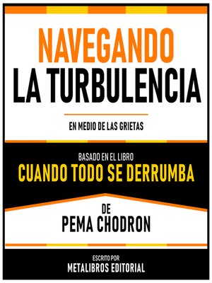 cover image of Navegando La Turbulencia--Basado En El Libro Cuando Todo Se Derrumba De Pema Chodron